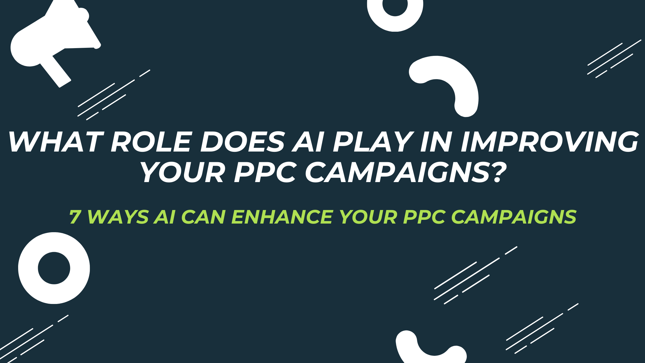 What role does AI play in improving your PPC campaigns?