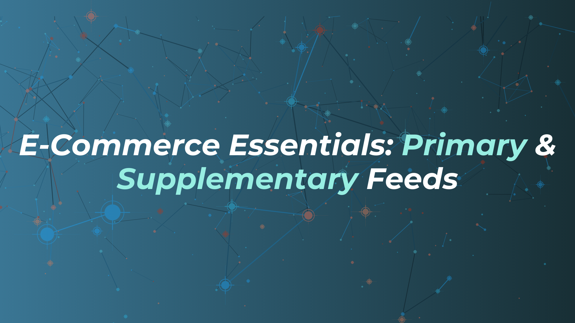 E-Commerce Essentials: Optimising Primary & Supplementary Feeds