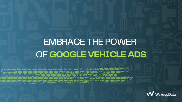 Embrace the Power of Google Vehicle Ads