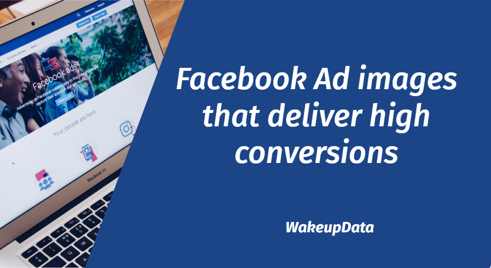 Facebook Ad images that deliver high conversions