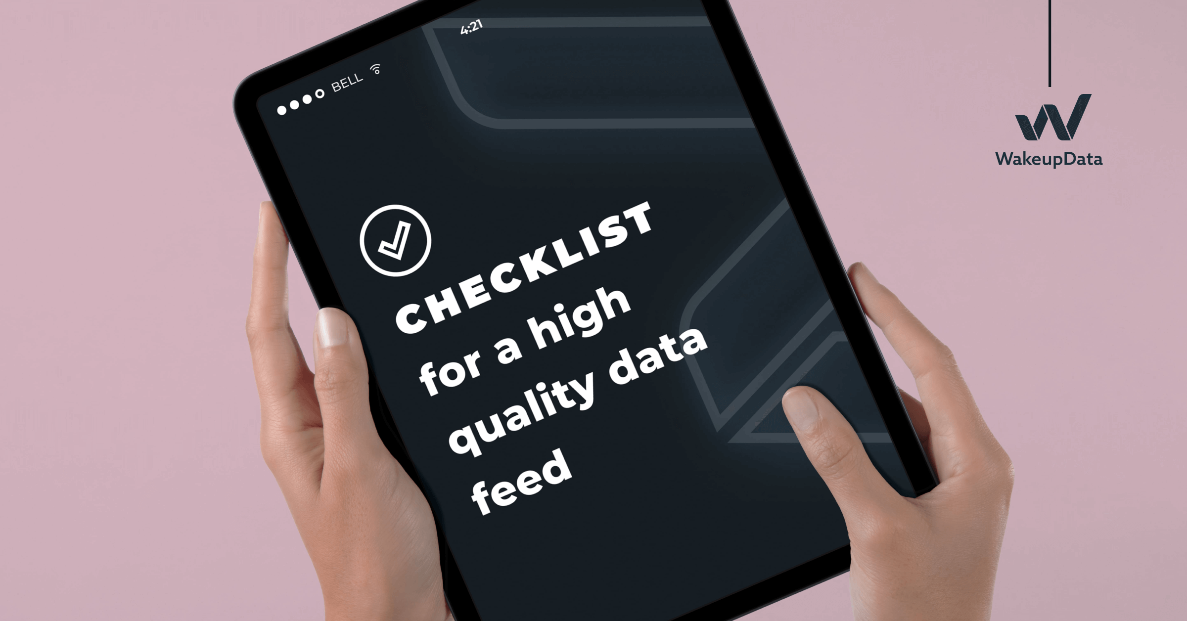 Checklist for a high quality data feed - what do you need?