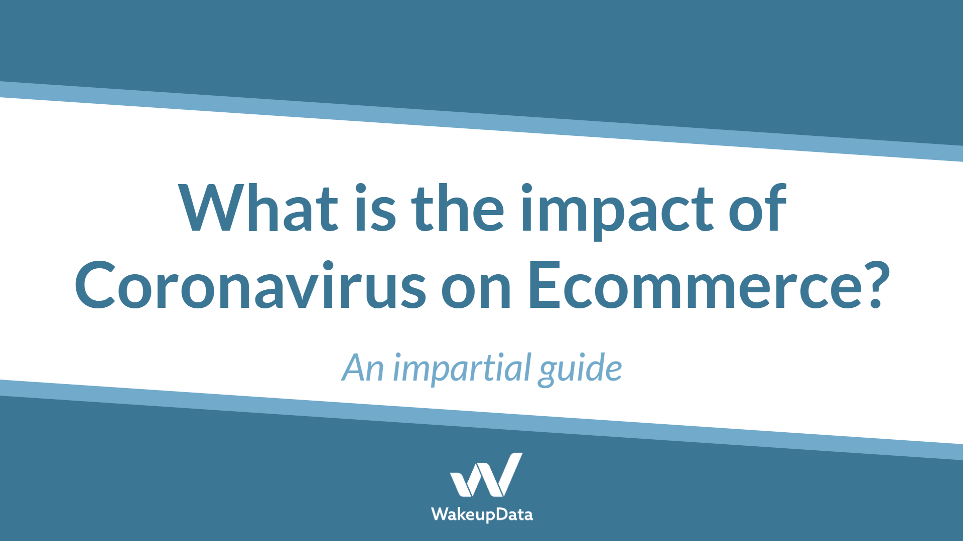 What is the impact of Coronavirus on Ecommerce? An impartial guide