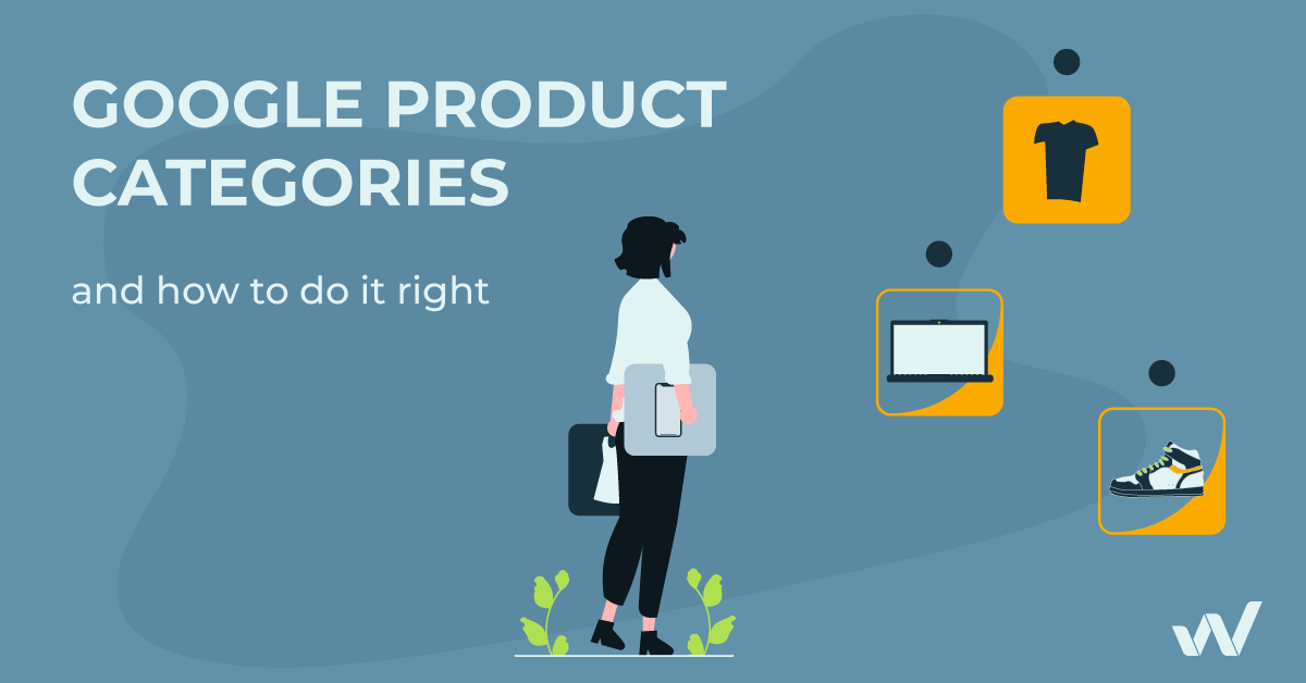 Google Product Categories, How to Get it Right in 2022