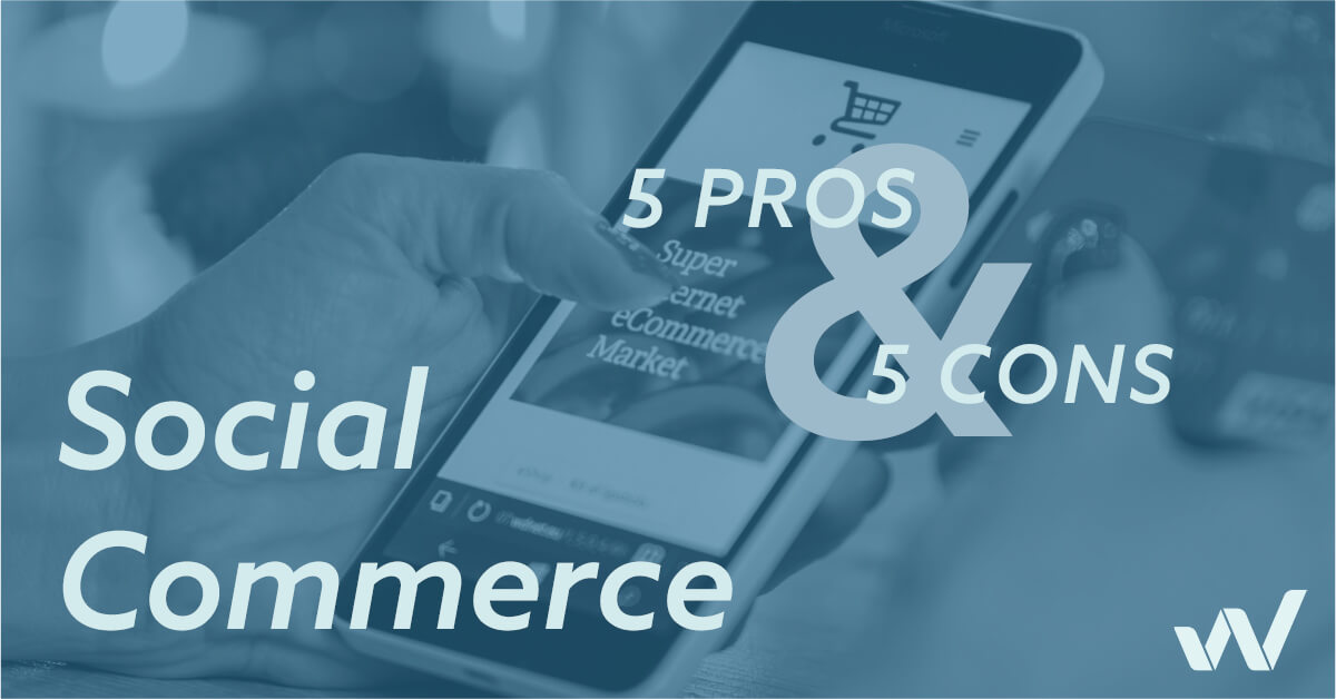 5 Pros and Cons of Social Commerce