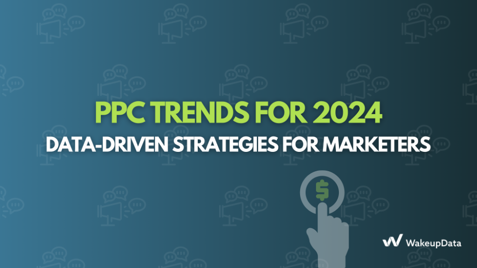 PPC Trends for 2024: Data-Driven Strategies for Marketers