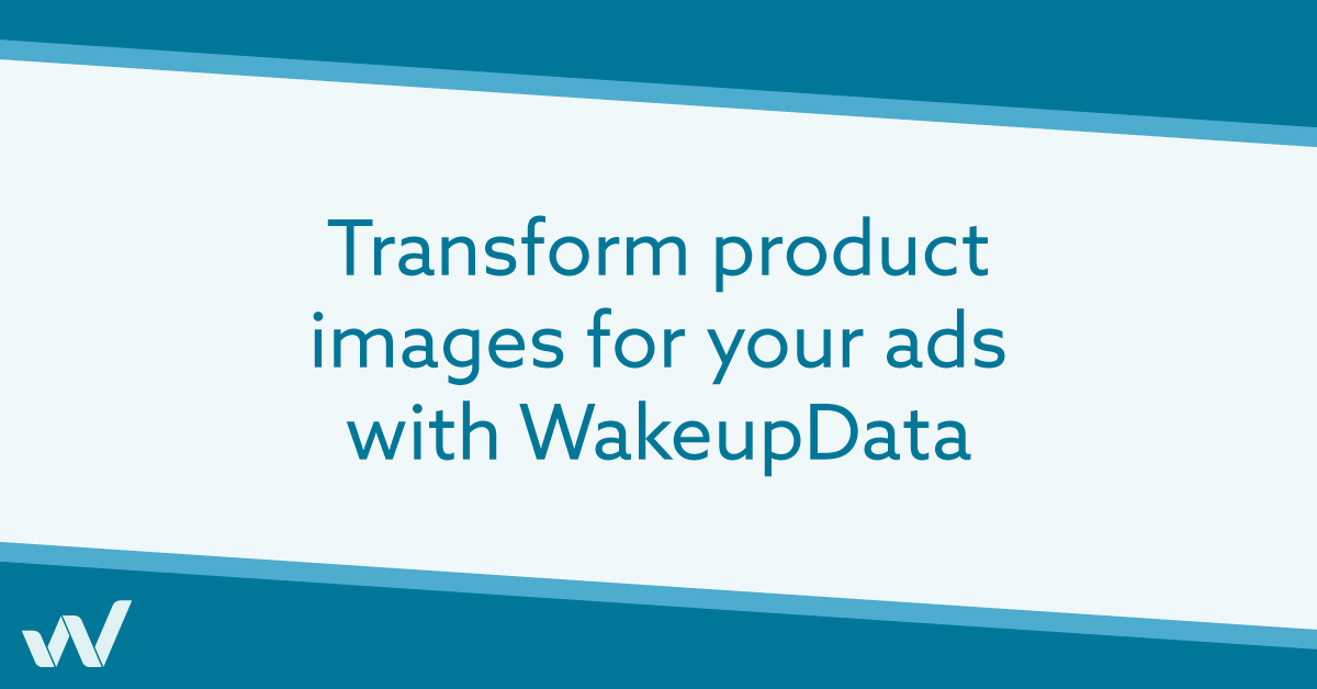 Transform product images for your ads with WakeupData