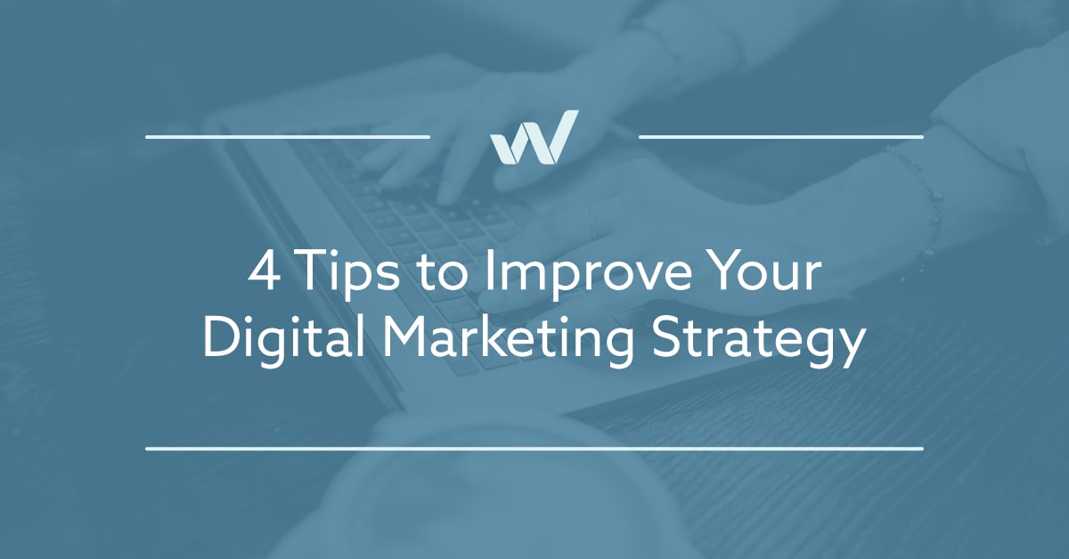 4 Tips to Improve Your Digital Marketing Strategy