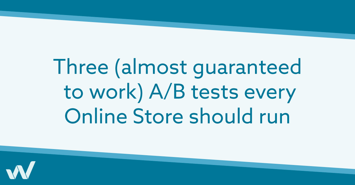 Three Effective A/B Tests for Online Stores to Run