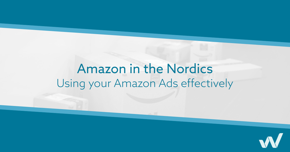 Amazon in the Nordics - Using your Amazon Ads effectively