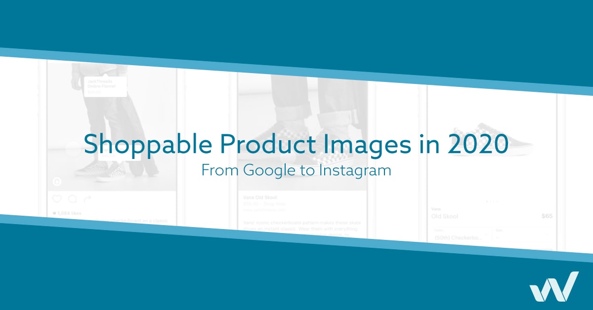 Shoppable Product Images in 2021 - From Google to Instagram