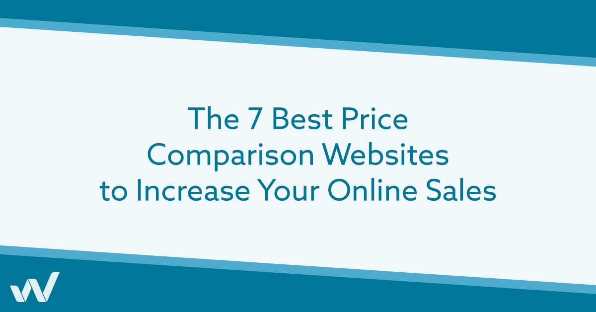 The 7 Best Price Comparison Websites to Increase Your Online Sales