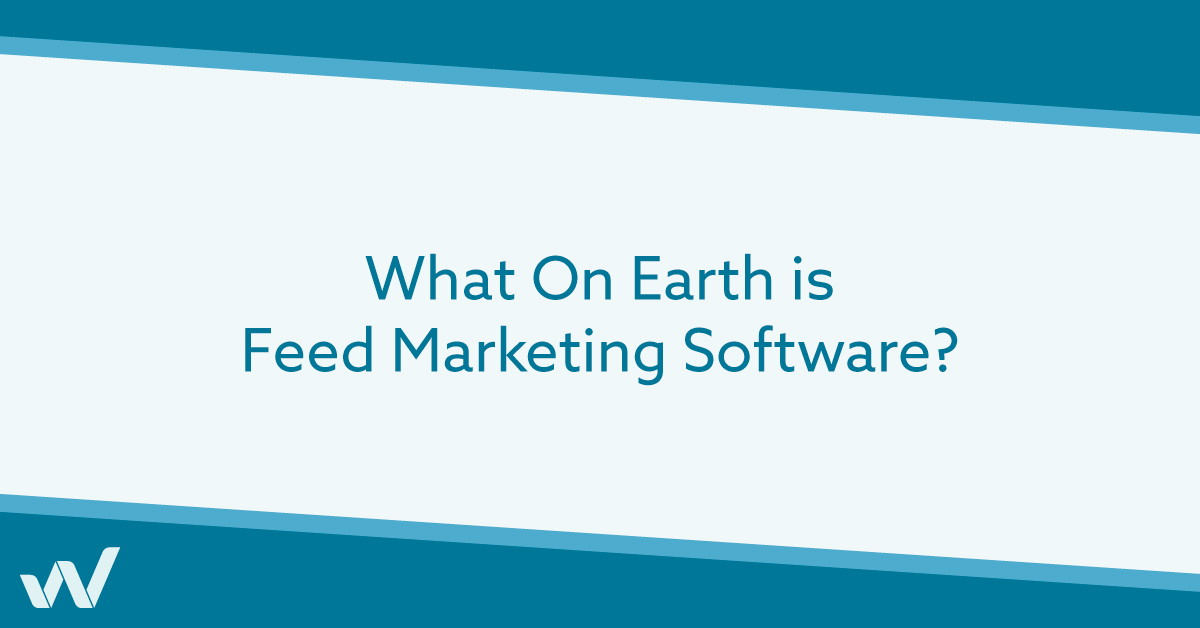 What On Earth is Feed Marketing Software?