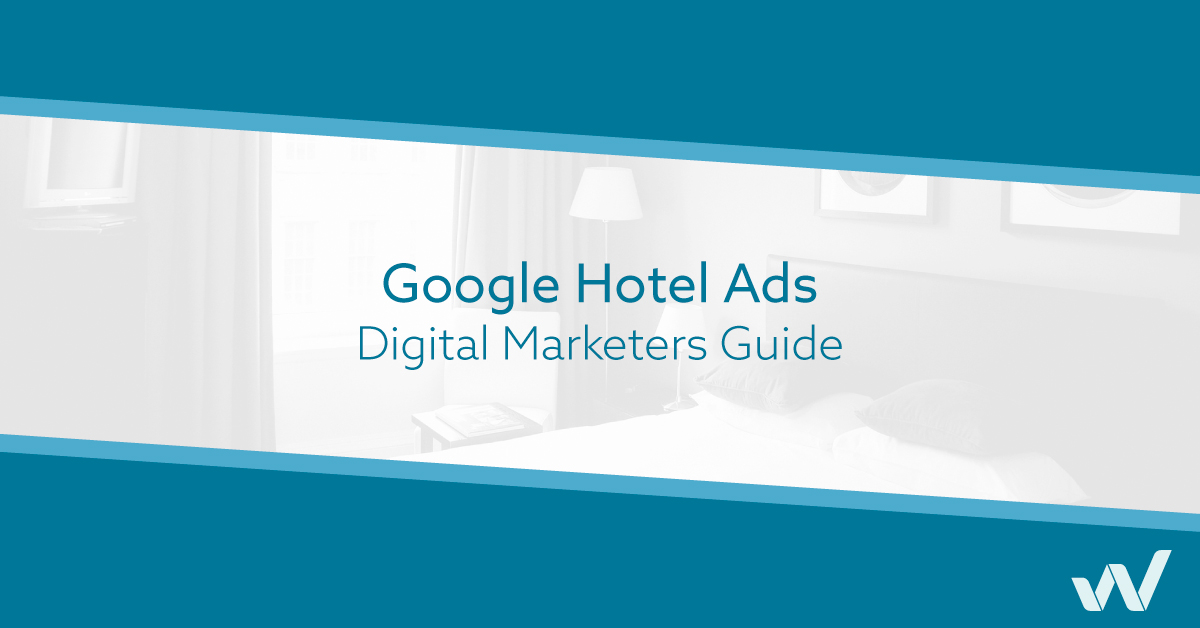 Google Hotel Ads  - Digital Marketers Guide