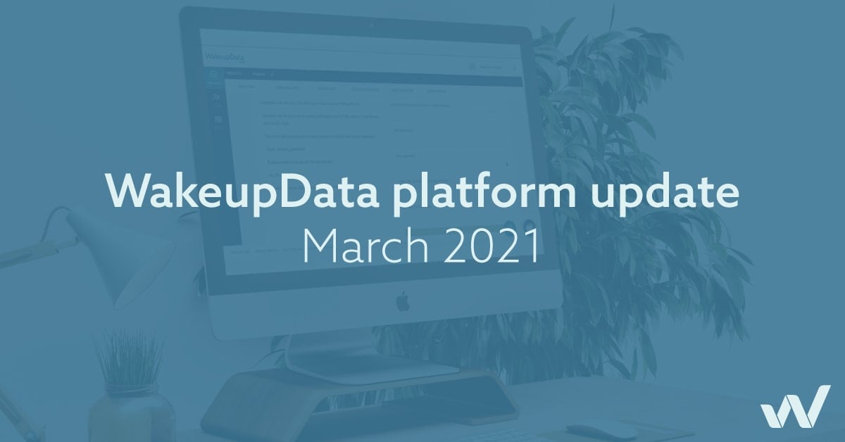 WakeupData platform update March 2021